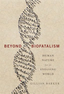 Beyond biofatalism : human nature for an evolving world /