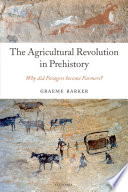 The agricultural revolution in prehistory : why did foragers become farmers? /