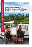 Bravo for the Marshallese : regaining control in a post-nuclear, post-colonial world /