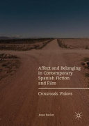 Affect and belonging in contemporary Spanish fiction and film : crossroads visions /