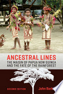 Ancestral lines : the Maisin of Papua New Guinea and the fate of the rainforest /