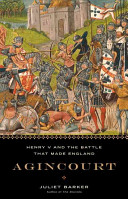 Agincourt : Henry V and the battle that made England /