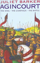 Agincourt : the king, the campaign, the battle /