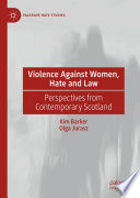 Violence Against Women, Hate and Law : Perspectives from Contemporary Scotland /