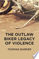 The outlaw biker legacy of violence /