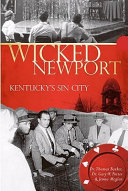 Wicked Newport : Kentucky's sin city /