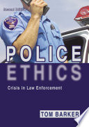 Police ethics : crisis in law enforcement /