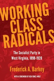 Working class radicals : the Socialist Party in West Virginia, 1898-1920 /