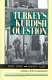 Turkey's Kurdish question /