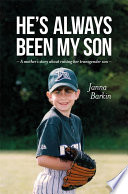 He's always been my son : a mother's story about raising her transgender son /