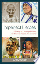 Imperfect heroes : teaching in challenging times to motivate student achievement /