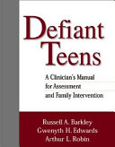 Defiant teens : a clinician's manual for assessment and family intervention /