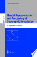 Mental representation and processing of geographic knowledge : a computational approach /