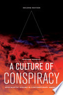 A culture of conspiracy : apocalyptic visions in contemporary America /