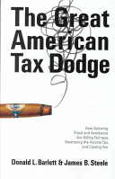 The great American tax dodge : how spiraling fraud and avoidance are killing fairness, destroying the income tax, and costing you /