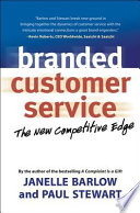 Branded customer service : the new competitive edge /