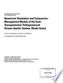 Numerical-simulation and conjuctive-management models of the Hunt-Annaquatucket-Pettaquamscutt stream-aquifer system, Rhode Island /