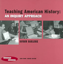 Teaching American history : an inquiry approach /