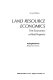Land resource economics ; the economics of real property.
