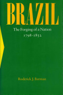 Brazil : the forging of a nation, 1798-1852 /