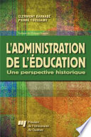 L'administration de l'education : une perspective historique /