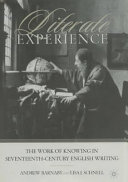 Literate experience : the work of knowing in seventeenth-century English writing /