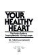 Your healthy heart : the family guide to staying healthy & living longer /