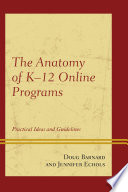 The anatomy of K-12 online programs : practical ideas and guidelines /
