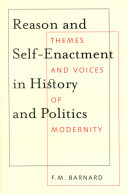 Reason and self-enactment in history and politics : themes and voices of modernity /