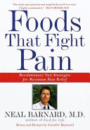 Foods that fight pain : revolutionary new strategies for maximum pain relief /