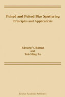 Pulsed and pulsed bias sputtering : principles and applications /