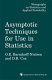 Asymptotic techniques for use in statistics /