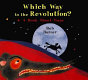 Which way to the Revolution? : a book about maps /