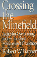 Crossing the minefield : tactics for overcoming today's toughest management challenges /