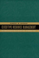 Executive resource management : building and retaining an exceptional leadership team /