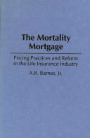 The mortality mortgage : pricing practices and reform in the life insurance industry /