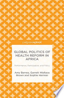 Global politics of health reform in Africa : performance, participation and policy /