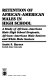 Retention of African-American males in high school : a study of African-American male high school dropouts, African-American male seniors, and white male seniors /