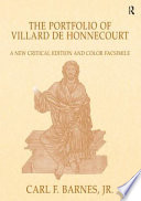 The portfolio of Villard de Honnecourt (Paris, Bibliothèque nationale de France, MS Fr 19093) : a new critical edition and color facsimile /