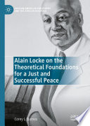 Alain Locke on the Theoretical Foundations for a Just and Successful Peace /