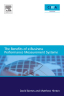 The benefits of e-business performance measurement systems : a report for CIMA--the Chartered Institute of Management Accountants /