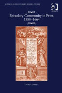 Epistolary community in print, 1580-1664 /