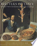 Matters of taste : food and drink in seventeenth-century Dutch art and life /