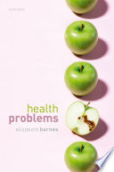 Health problems : philosophical puzzles about the nature of health /