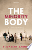The minority body : a theory of disability /