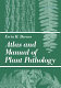 Atlas and manual of plant pathology /