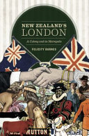New Zealand's London : a colony and its metropolis /