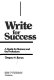 Write for success : a guide for business and the professions /