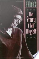 The story I tell myself : a venture in existentialist autobiography /