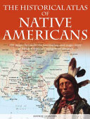 The historical atlas of Native Americans /